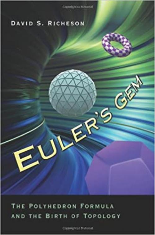 Euler's Gem: The Polyhedron Formula and the Birth of Topology