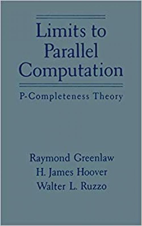Limits to Parallel Computation: P-Completeness Theory