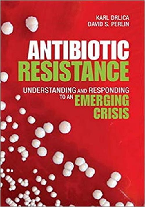 Antibiotic Resistance: Understanding and Responding to an Emerging Crisis (FT Press Science)