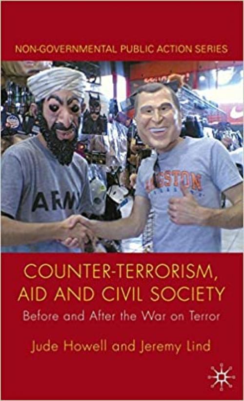 Counter-Terrorism, Aid and Civil Society: Before and After the War on Terror (Non-Governmental Public Action)