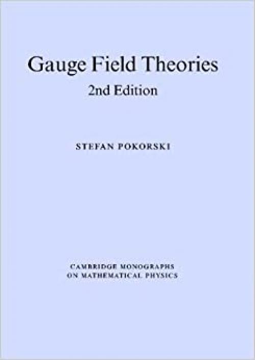 Gauge Field Theories (Cambridge Monographs on Mathematical Physics)