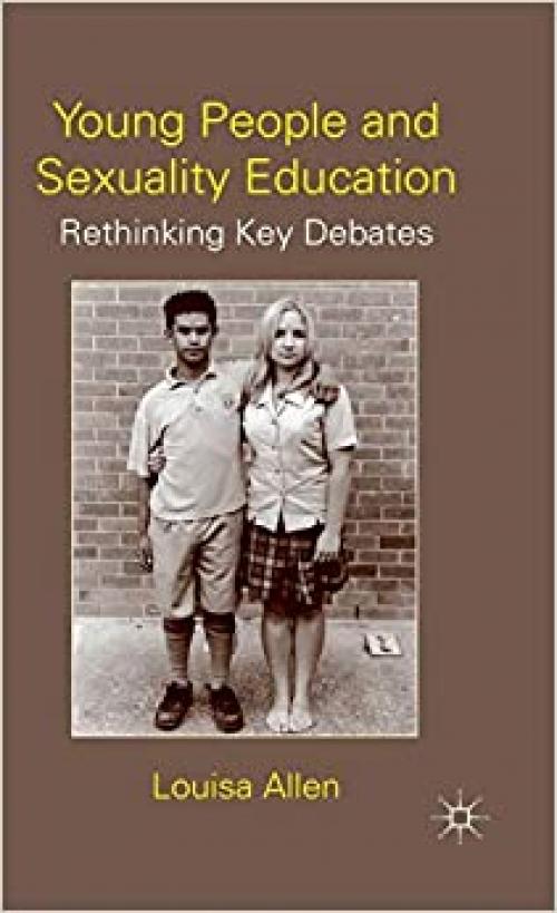 Young People and Sexuality Education: Rethinking Key Debates