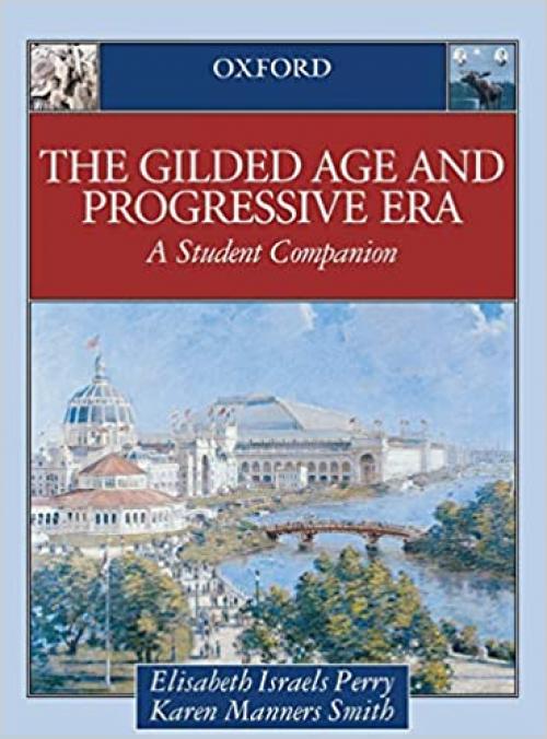 The Gilded Age & Progressive Era: A Student Companion (Student Companions to American History)