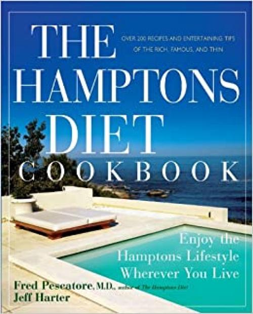 The Hamptons Diet Cookbook: Enjoying the Hamptons Lifestyle Wherever You Live