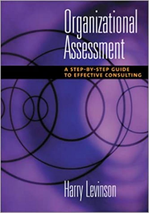 Organizational Assessment: A Step by Step Guide to Effective Consulting