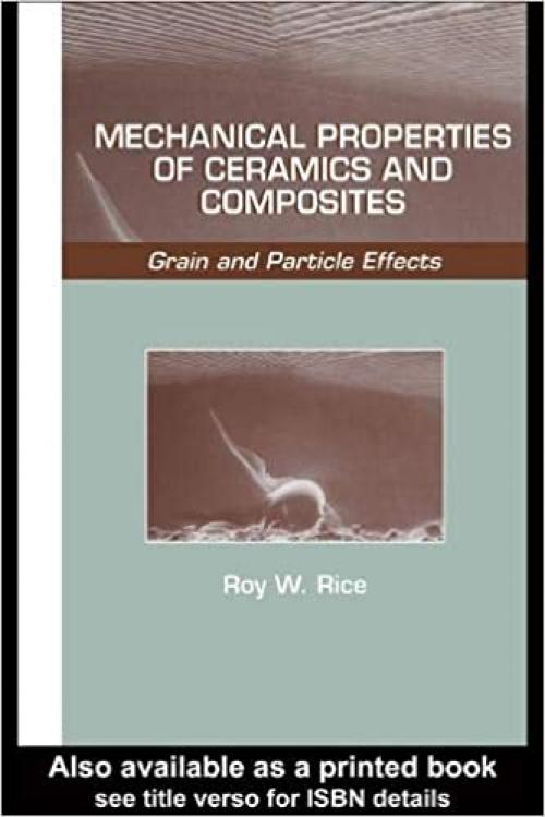 Mechanical Properties of Ceramics and Composites: Grain And Particle Effects (Materials Engineering)