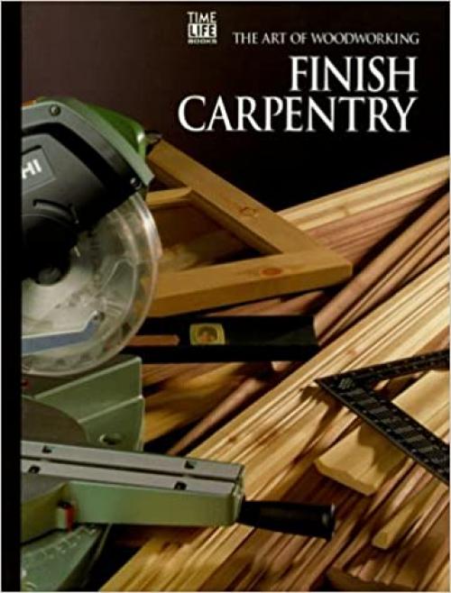 Finish Carpentry (Art of Woodworking)