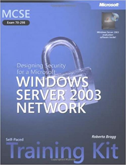 MCSE Self-Paced Training Kit (Exam 70-298): Designing Security for a Microsoft® Windows Server(TM) 2003 Network (Microsoft Press Training Kit)