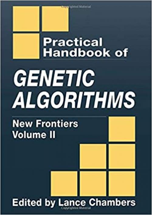 The Practical Handbook of Genetic Algorithms: New Frontiers, Volume II (Practical Handbook of Genetic Algorithms Vol. 2)