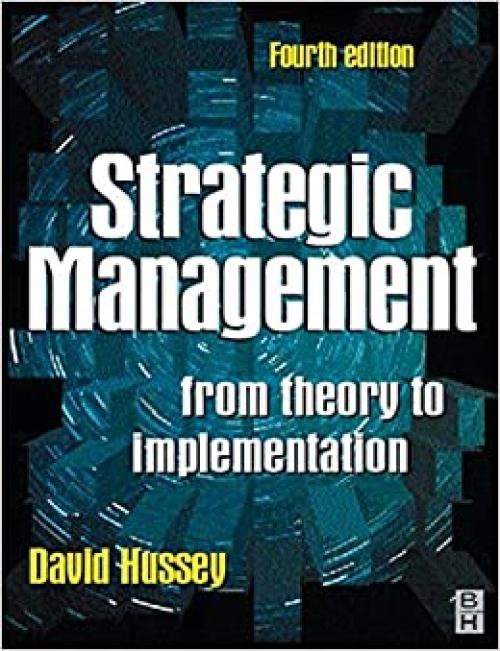 Strategic Management, Fourth Edition: From Theory to Implementation