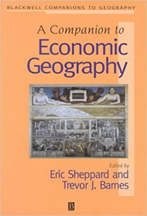 A Companion to Economic Geography (Wiley Blackwell Companions to Geography)