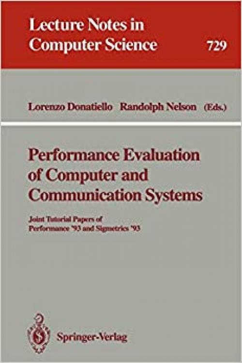 Performance Evaluation of Computer and Communication Systems: Joint Tutorial Papers of Performance '93 and Sigmetrics '93 (Lecture Notes in Computer Science (729))