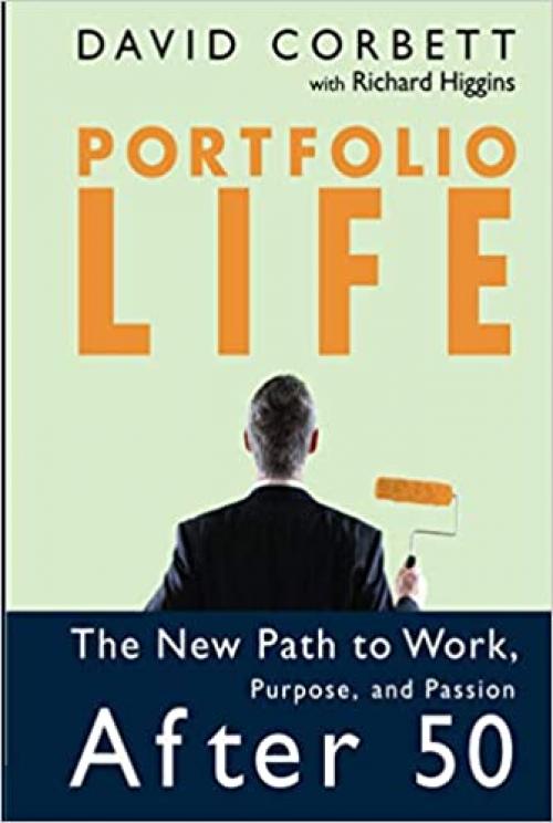 Portfolio Life: The New Path to Work, Purpose, and Passion After 50
