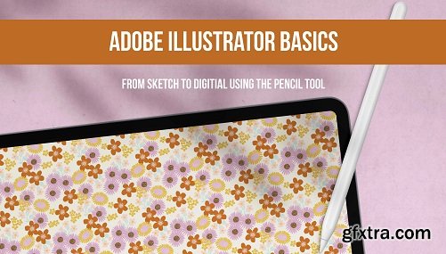 Adobe Illustrator Basics: From Sketch To Digital Using The Pencil Tool