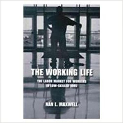 The Working Life: The Labor Market for Workers in Low-Skilled Jobs