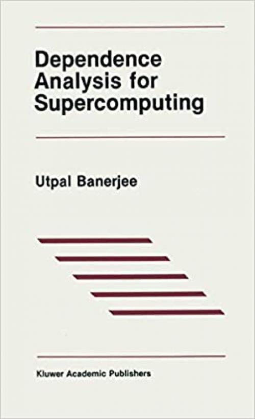 Dependence Analysis for Supercomputing (The Springer International Series in Engineering and Computer Science)