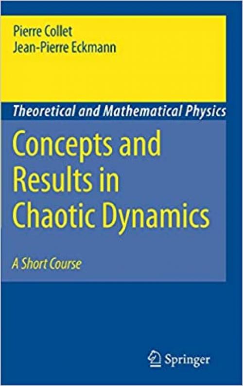 Concepts and Results in Chaotic Dynamics: A Short Course (Theoretical and Mathematical Physics)