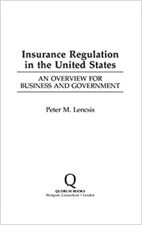 Insurance Regulation in the United States: An Overview for Business and Government