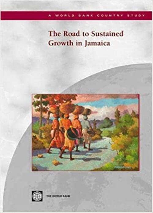 The Road to Sustained Growth in Jamaica (Country Studies)