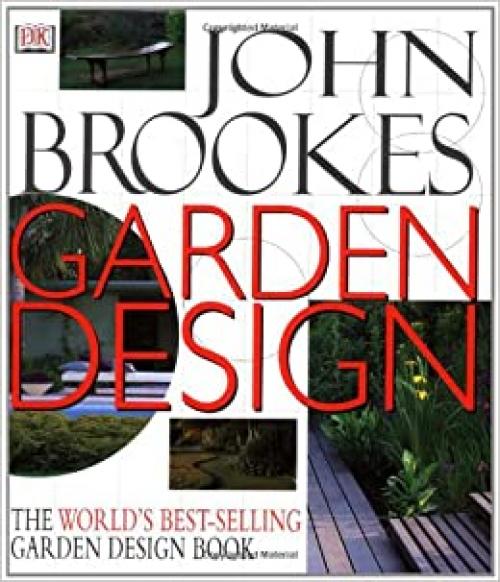 John Brookes Garden Design : The Complete Practical Guide to Planning, Styling and Planting Any Garden