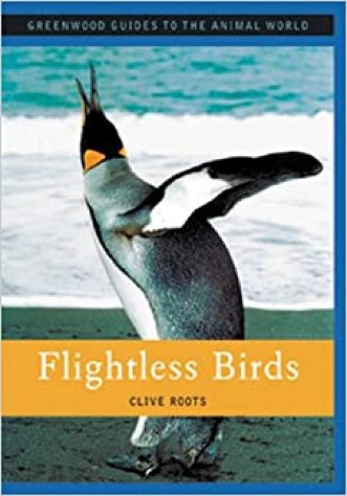 Flightless Birds (Greenwood Guides to the Animal World)