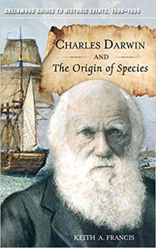 Charles Darwin and The Origin of Species (Greenwood Guides to Historic Events 1500-1900)
