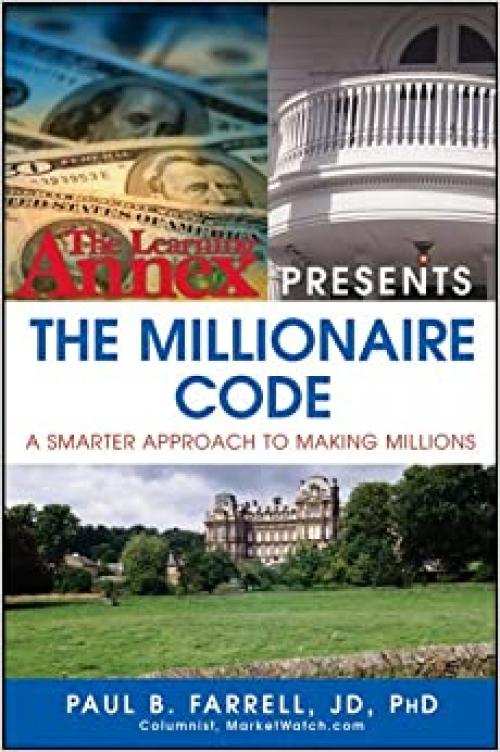 The Learning Annex Presents the Millionaire Code: A Smarter Approach to Making Millions
