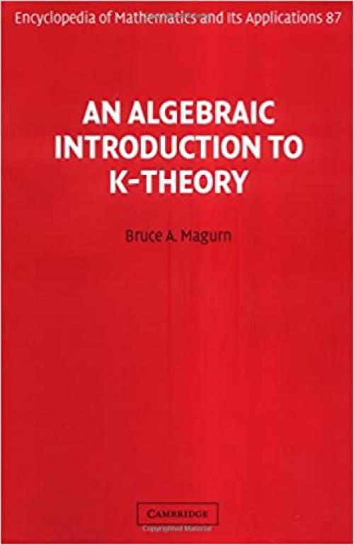 An Algebraic Introduction to K-Theory (Encyclopedia of Mathematics and its Applications)