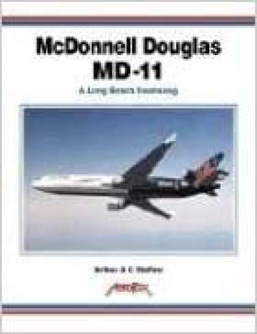 McDonnell Douglas MD-11: A Long Beach Swansong (Aerofax Series)