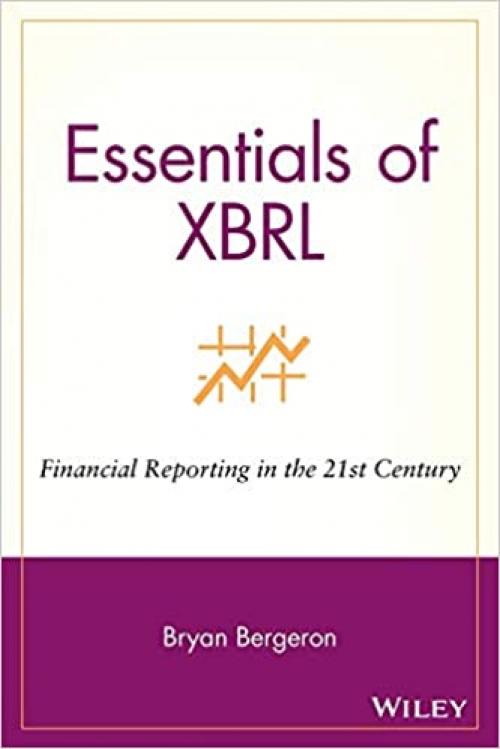 Essentials of XBRL: Financial Reporting in the 21st Century