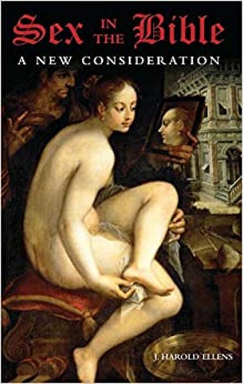 Sex in the Bible: A New Consideration (Psychology, Religion, and Spirituality)