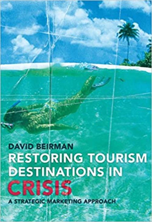 Restoring Tourism Destinations in Crisis: A strategic marketing approach