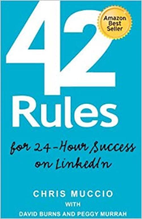 42 Rules for 24-Hour Success on LinkedIn: Practical ideas to help you quickly achieve your desired business success. (1st edition)