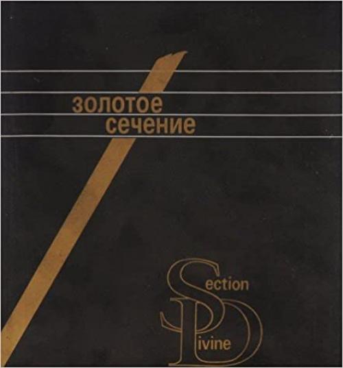 Zolotoe sechenie: Tri vzgli͡a︡da na prirodu garmonii = Section divine (Russian Edition)