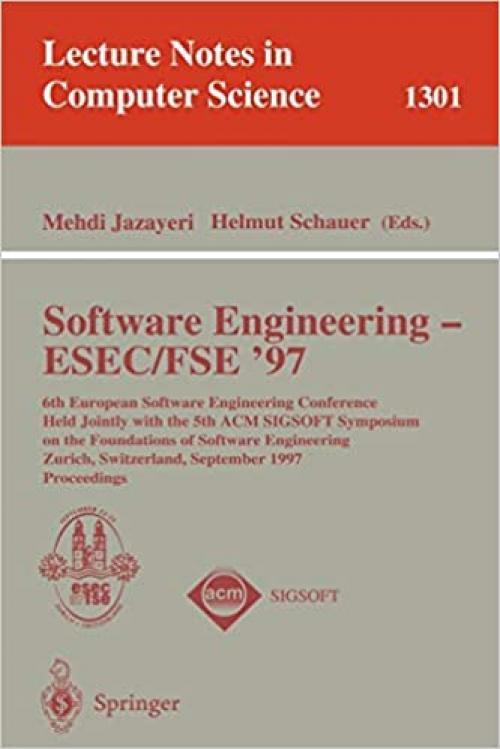 Software Engineering - ESEC-FSE '97: 6th European Software Engineering Conference Held Jointly with the 5th ACM SIGSOFT Symposium on the Foundations ... (Lecture Notes in Computer Science (1301))