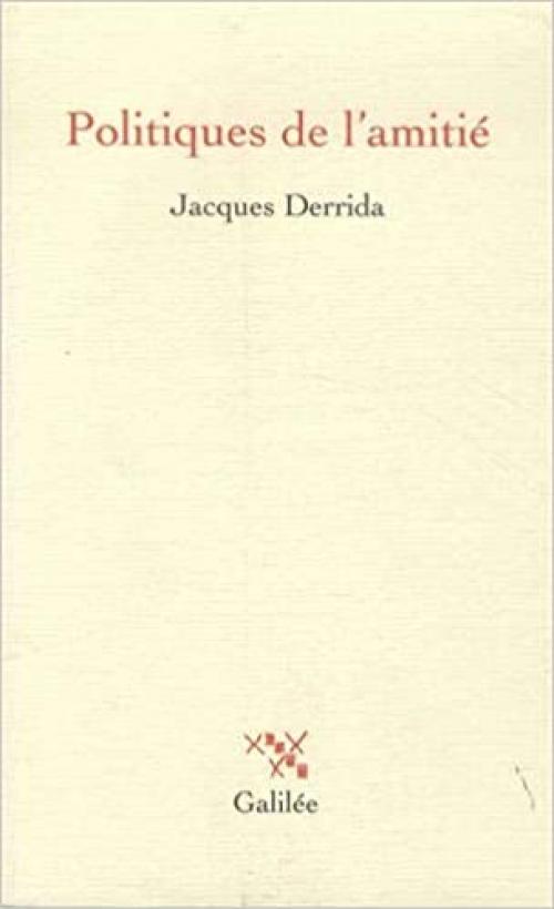 Politiques de l'amitié ;: Suivi de L'oreille de Heidegger (Collection La Philosophie en effet) (French Edition)