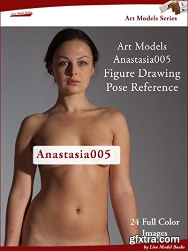 Art Models Anastasia005: Figure Drawing Pose Reference (Art Models Poses)