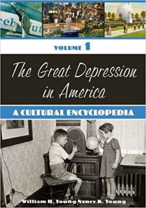 The Great Depression in America [2 volumes]: A Cultural Encyclopedia