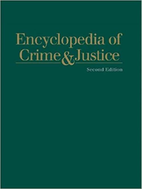 Encyclopedia of Crime & Justice: 4 Volume set (Encyclopedia of Crime and Justice)