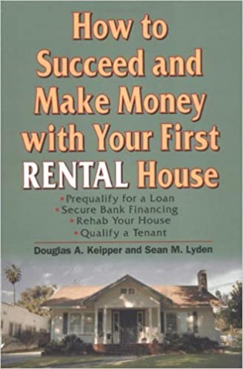 How to Succeed and Make Money with Your First Rental House