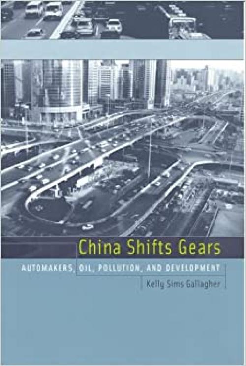 China Shifts Gears: Automakers, Oil, Pollution, and Development (Urban and Industrial Environments)