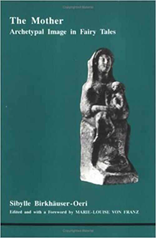 Mother, The (Studies in Jungian Psychology by Jungian Analysts)