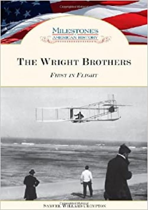 The Wright Brothers: First in Flight (Milestones in American History)