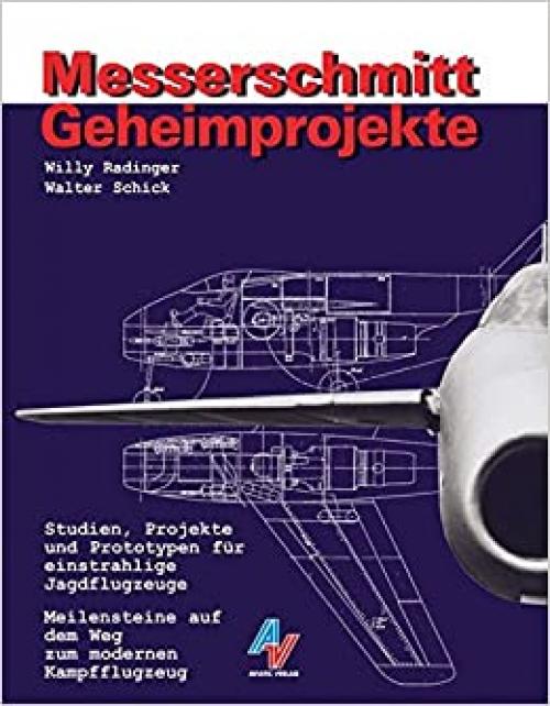 Messerschmitt Geheimprojekte (German Edition)