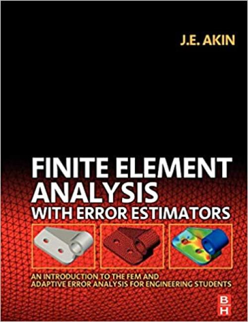 Finite Element Analysis with Error Estimators: An Introduction to the FEM and Adaptive Error Analysis for Engineering Students