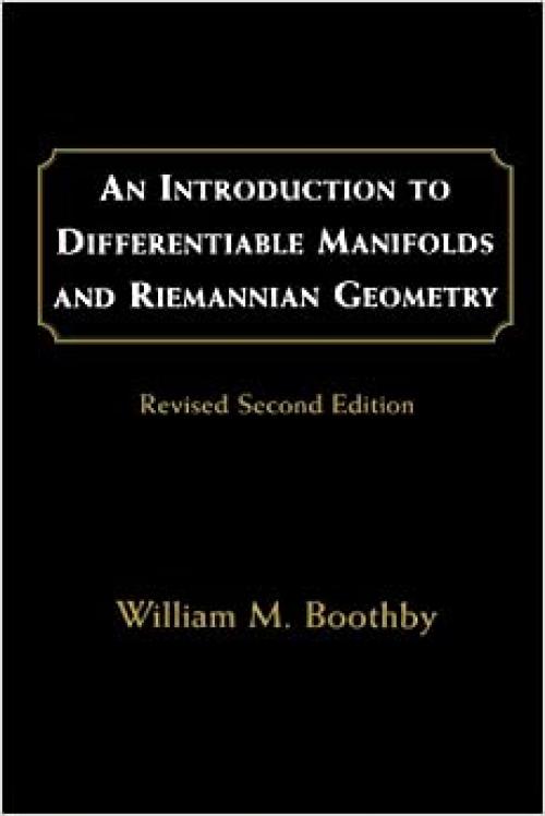 An Introduction to Differentiable Manifolds and Riemannian Geometry, Revised (Volume 120) (Pure and Applied Mathematics, Volume 120)