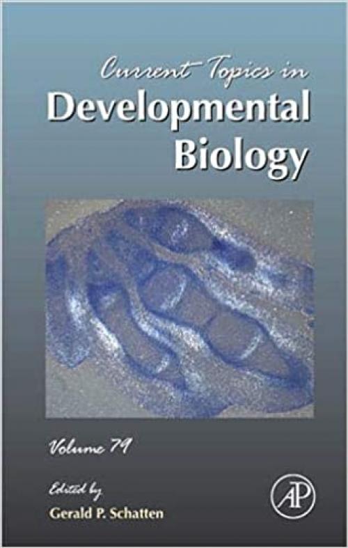Current Topics in Developmental Biology (Volume 79)