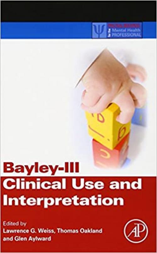 Bayley-III Clinical Use and Interpretation (Practical Resources for the Mental Health Professional)
