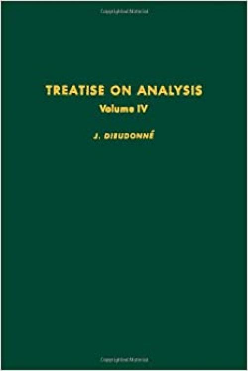 Treatise on Analysis Volume IV. (Pure & Applied Mathematics 10-IV)