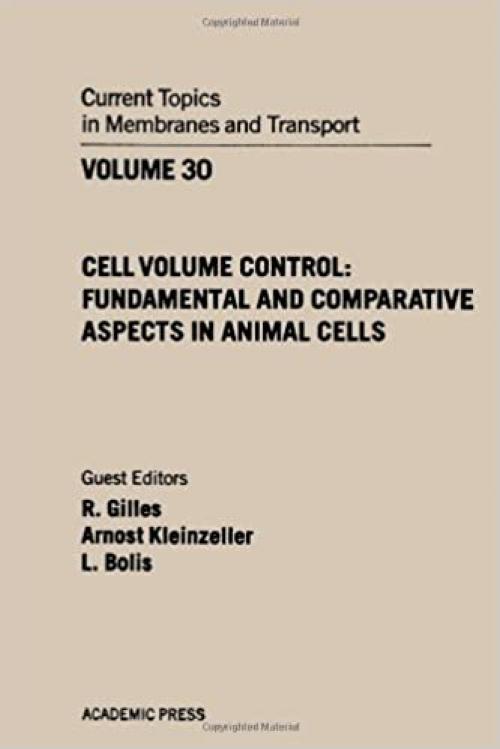 Cell Volume Control. Fundamental and Cell Volume Control. Fundamental and Comparative Aspects in Animal Cells. (Current Topics in Membranes, 30)